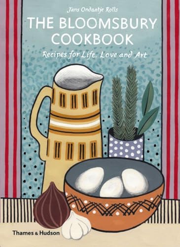 cover image The Bloomsbury Cookbook: Recipes for Life, Love and Art