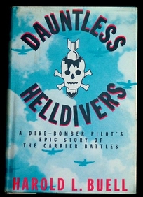 Dauntless Helldivers: A Dive Bomber Pilot's Epic Story of the Carrier Battles