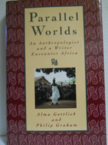 cover image Parallel Worlds: An Anthropologist and a Writer Encounter Africa