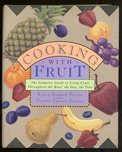 cover image Cooking with Fruit:: The Complete Guide to Using Fruit Throughout the Meal, the Day, the Year