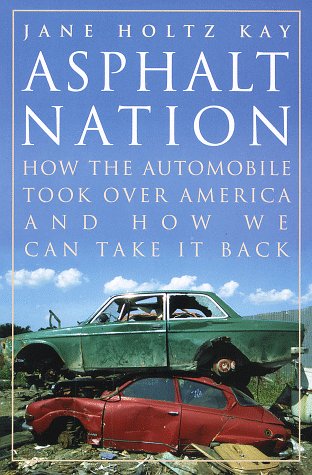 cover image Asphalt Nation: How the Automobile Took Over America and How We Can Take It Back