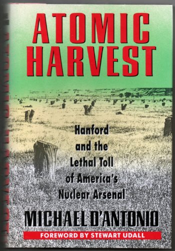 cover image Atomic Harvest: Hanford and the Lethal Toll of America's Nuclear Arsenal
