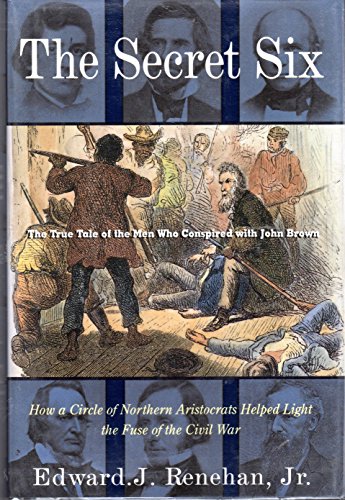 cover image The Secret Six: The True Tale of the Men Who Conspired with John Brown
