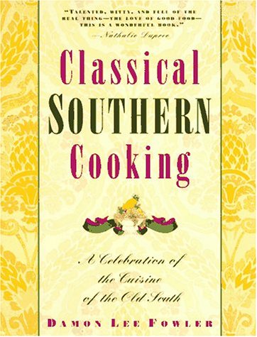 cover image Classical Southern Cooking: A Celebration of the Cuisine of the Old South
