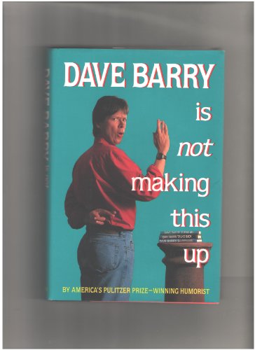 cover image Dave Barry Is Not Making This Up