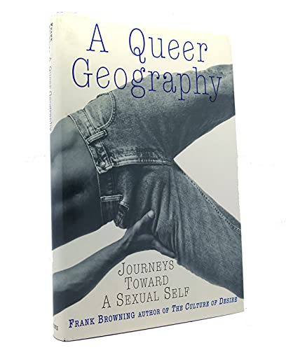 cover image A Queer Geography: Journeys Toward a Sexual Self