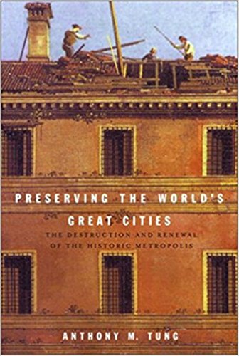 cover image PRESERVING THE WORLD'S GREAT CITIES: The Destruction and Renewal of the Historic Metropolis