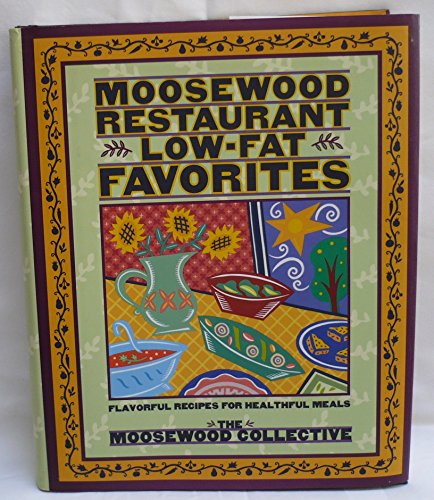 cover image Moosewood Restaurant Low-Fat Favorites: Flavorful Recipes for Healthful Meals
