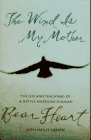 cover image The Wind Is My Mother: The Life and Teachings of a Native American Shaman