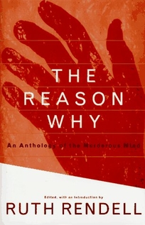 The Reason Why: An Anthology of the Murderous Mind
