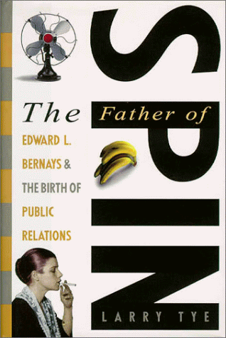cover image The Father of Spin: Edward L. Bernays and the Birth of Public Relations