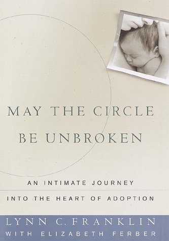 cover image May the Circle Be Unbroken: An Intimate Journey Into the Heart of Adoption