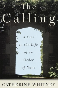 The Calling: A Year in the Life of an Order of Nuns