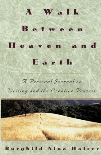 cover image A Walk Between Heaven and Earth: A Personal Journal on Writing and the Creative Process