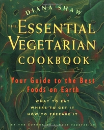 The Essential Vegetarian Cookbook: Your Guide to the Best Foods on Earth