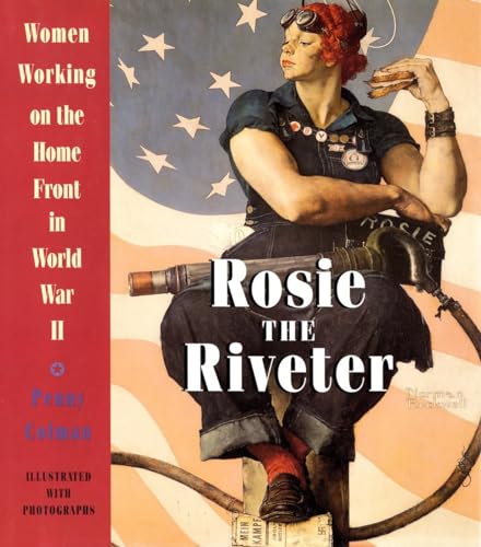 cover image Rosie the Riveter: Women Working on the Home Front in World War II