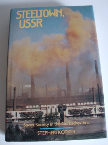 cover image Steeltown, USSR: Soviet Society in the Gorbachev Era