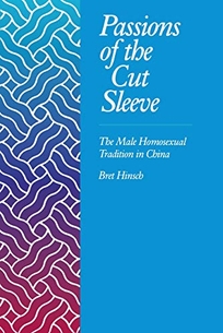 Passions of the Cut Sleeve: Male Homosexual Tradition Chi
