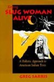cover image Keeping Slug Woman Alive: A Holistic Approach to American Indian Texts
