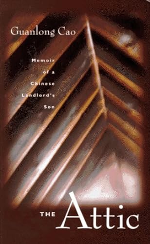 cover image The Attic: Memoir of a Chinese Landlord's Son