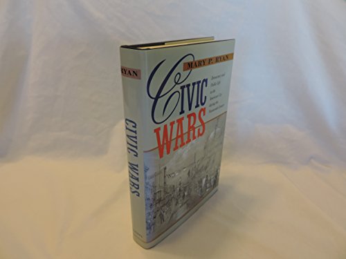 cover image Civic Wars: Democracy and Public Life in the American City During the Nineteenth Century
