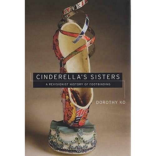 cover image Cinderella's Sisters: A Revisionist History of Footbinding