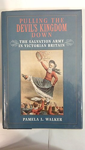 cover image Pulling the Devil's Kingdom Down: The Salvation Army in Victorian Britain