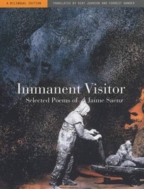 IMMANENT VISITOR: Selected Poems of Jaime Saenz