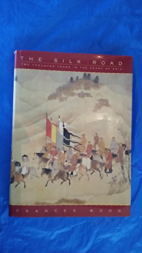 cover image The Silk Road: Two Thousand Years in the Heart of Asia