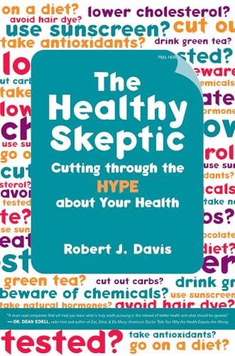 cover image The Healthy Skeptic: Cutting Through the Hype about Your Health
