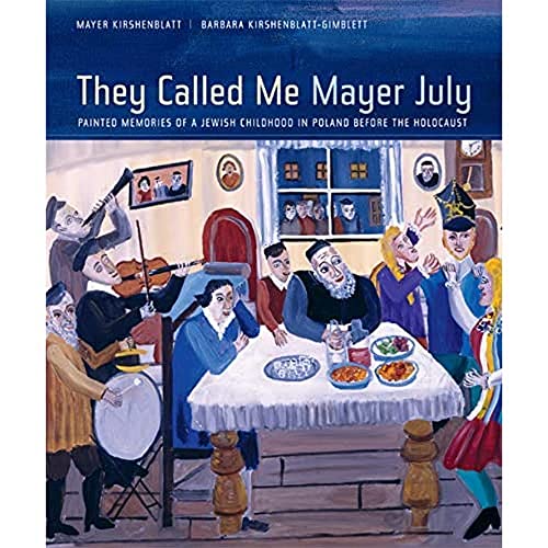 cover image They Called Me Mayer July: Painted Memories of a Jewish Childhood in Poland Before the Holocaust