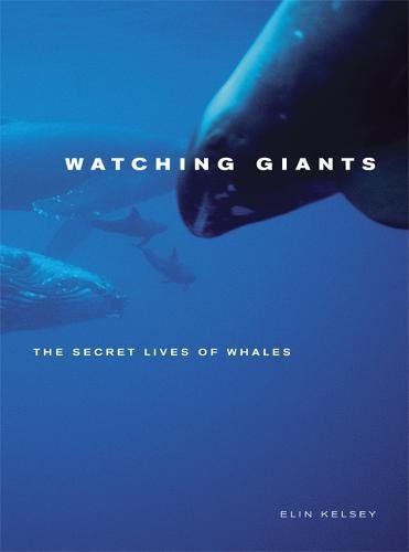 cover image Watching Giants: The Secret Lives of Whales