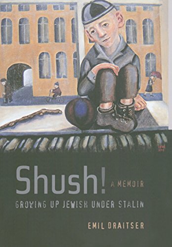 cover image Shush!: Growing Up Jewish Under Stalin: A Memoir