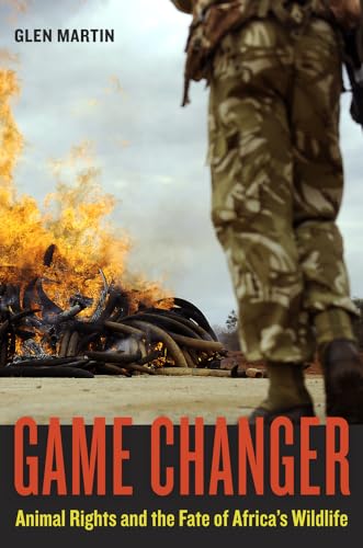 cover image Game Changer: Animal Rights and the Fate of Africa’s Wildlife
