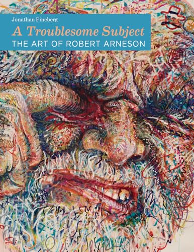 cover image A Troublesome Subject: The Art of Robert Arneson