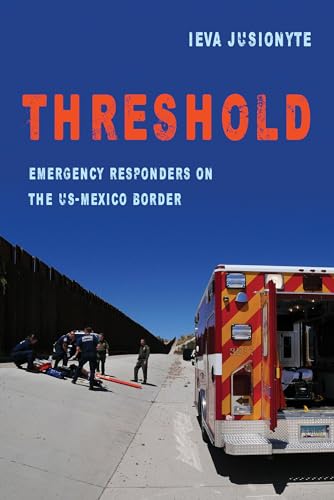 cover image Threshold: Emergency Responders on the U.S.-Mexico Border