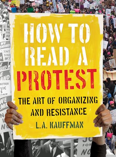cover image How to Read a Protest: The Art of Organizing and Resistance
