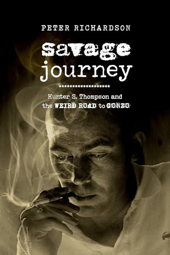 cover image Savage Journey: Hunter S. Thompson and the Weird Road to Gonzo