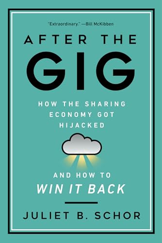 cover image After the Gig: How the Sharing Economy Got Hijacked and How to Win It Back 