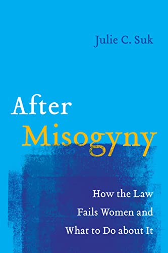 cover image After Misogyny: How the Law Fails Women and What to Do About It 
