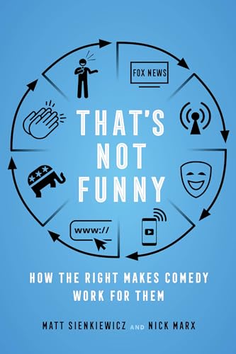 cover image That’s Not Funny: How the Right Makes Comedy Work for Them