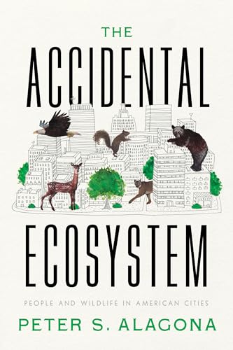 cover image The Accidental Ecosystem: People and Wildlife in American Cities