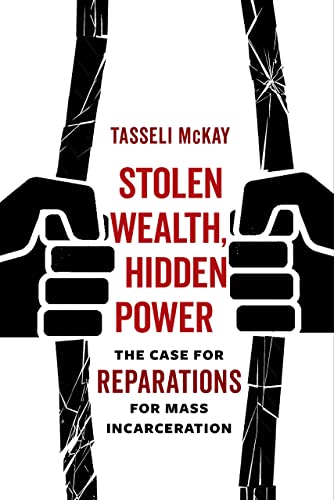 cover image Stolen Wealth, Hidden Power: The Case for Reparations for Mass Incarceration