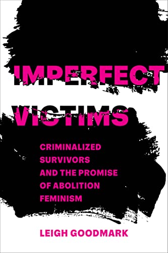 cover image Imperfect Victims: Criminalized Survivors and the Promise of Abolition Feminism