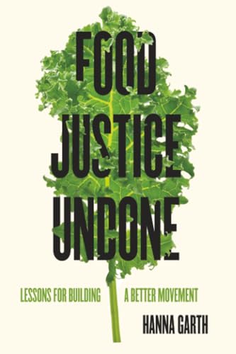 cover image Food Justice Undone: Lessons for Building A Better Movement