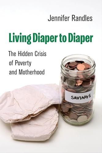 cover image Living Diaper to Diaper: The Hidden Crisis of Poverty and Motherhood