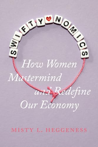 cover image Swiftynomics: How Women Mastermind and Redefine Our Economy