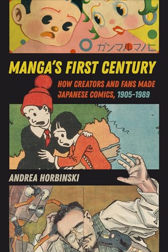 cover image Manga’s First Century: How Creators and Fans Made Japanese Comics, 1905–1989