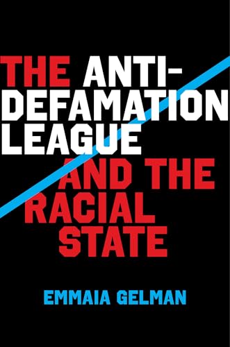cover image The Anti-Defamation League and the Racial State
