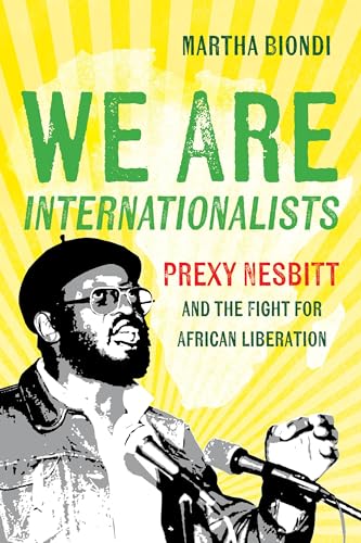cover image We Are Internationalists: Prexy Nesbitt and the Fight for African Liberation